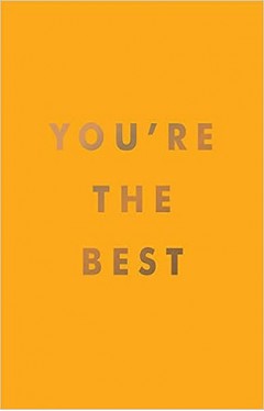 You're the Best: Uplifting Quotes and Awesome Affirmations for Absolute Legends